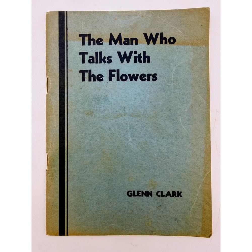 The Man Who Talks W The Flowers By Glenn Clark, ‘39 George Washington Carver Bio